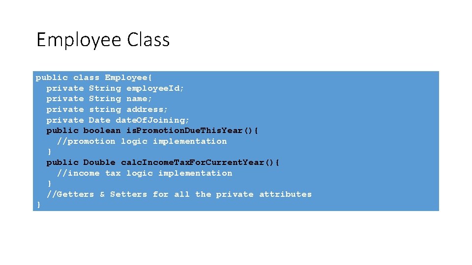 Employee Class public class Employee{ private String employee. Id; private String name; private string