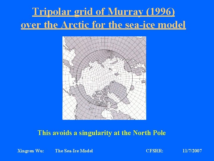 Tripolar grid of Murray (1996) over the Arctic for the sea-ice model This avoids