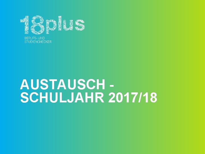 AUSTAUSCH SCHULJAHR 2017/18 