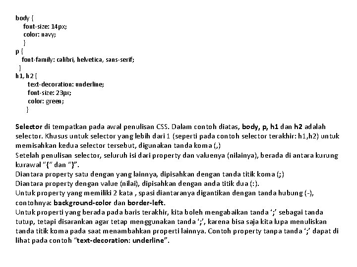 body { font-size: 14 px; color: navy; } p{ font-family: calibri, helvetica, sans-serif; }