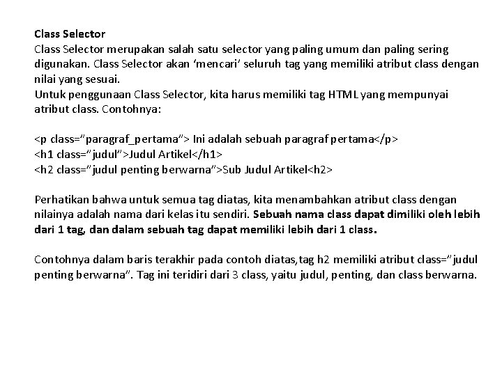 Class Selector merupakan salah satu selector yang paling umum dan paling sering digunakan. Class