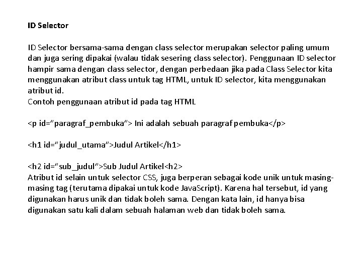 ID Selector bersama-sama dengan class selector merupakan selector paling umum dan juga sering dipakai