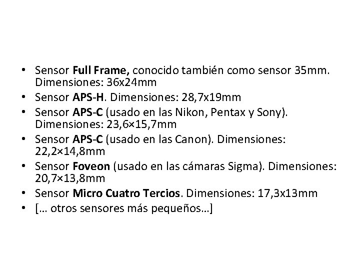  • Sensor Full Frame, conocido también como sensor 35 mm. Dimensiones: 36 x