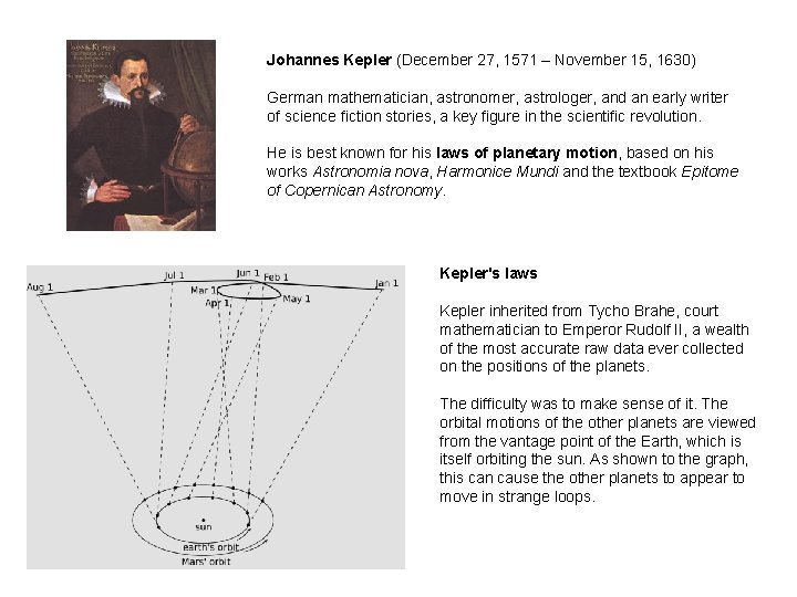 Johannes Kepler (December 27, 1571 – November 15, 1630) German mathematician, astronomer, astrologer, and Johannes Kepler (December 27, 1571 – November 15, 1630) German mathematician, astronomer, astrologer, and