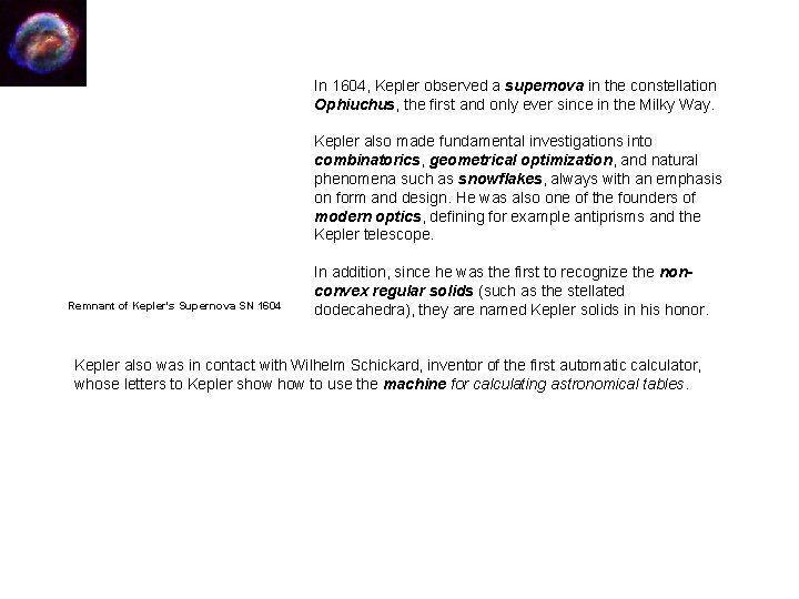 In 1604, Kepler observed a supernova in the constellation Ophiuchus, the first and only In 1604, Kepler observed a supernova in the constellation Ophiuchus, the first and only