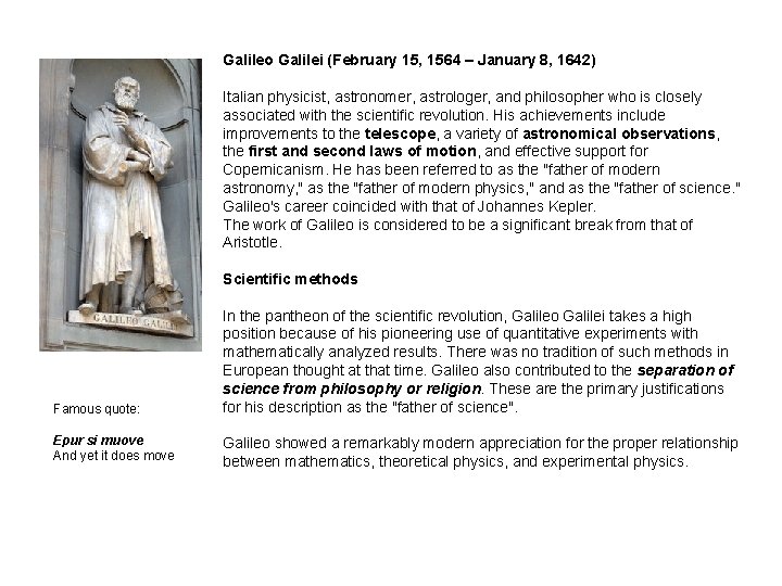 Galileo Galilei (February 15, 1564 – January 8, 1642) Italian physicist, astronomer, astrologer, and Galileo Galilei (February 15, 1564 – January 8, 1642) Italian physicist, astronomer, astrologer, and