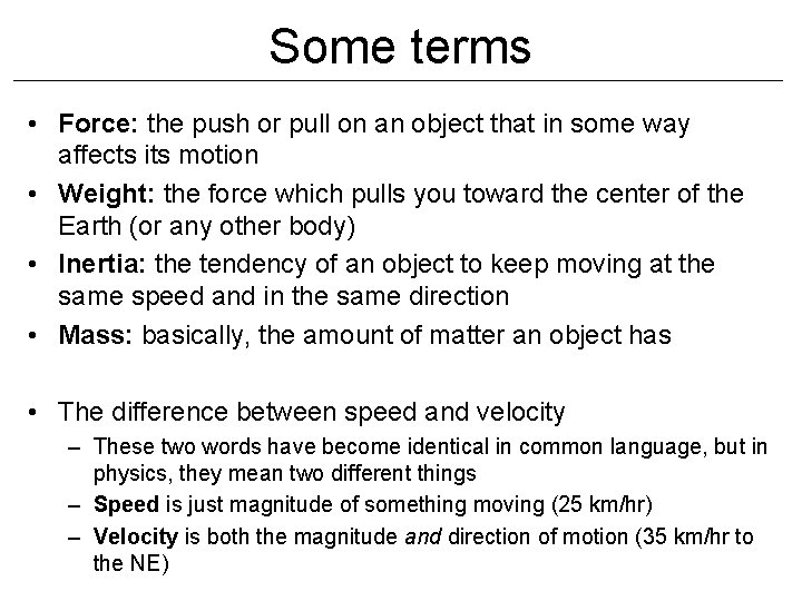 Some terms • Force: the push or pull on an object that in some Some terms • Force: the push or pull on an object that in some