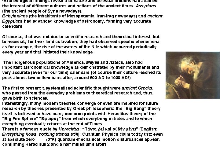 • Archeological findings reveal that nature and celestial motions had attained the interest • Archeological findings reveal that nature and celestial motions had attained the interest