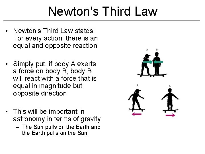 Newton's Third Law • Newton's Third Law states: For every action, there is an Newton's Third Law • Newton's Third Law states: For every action, there is an