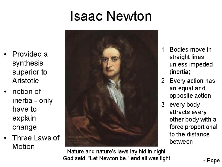 Isaac Newton • Provided a synthesis superior to Aristotle • notion of inertia - Isaac Newton • Provided a synthesis superior to Aristotle • notion of inertia -