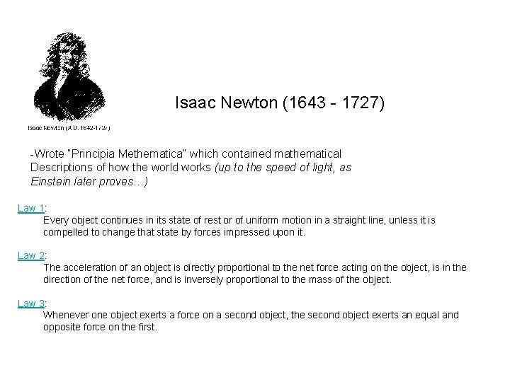 Isaac Newton (1643 - 1727) -Wrote “Principia Methematica” which contained mathematical Descriptions of how Isaac Newton (1643 - 1727) -Wrote “Principia Methematica” which contained mathematical Descriptions of how