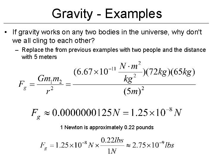 Gravity - Examples • If gravity works on any two bodies in the universe, Gravity - Examples • If gravity works on any two bodies in the universe,