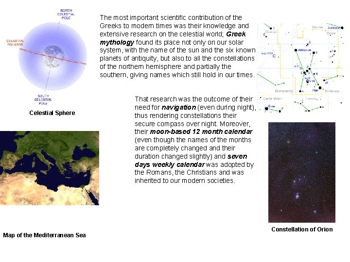 The most important scientific contribution of the Greeks to modern times was their knowledge The most important scientific contribution of the Greeks to modern times was their knowledge