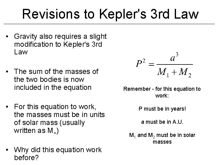 Revisions to Kepler's 3 rd Law • Gravity also requires a slight modification to Revisions to Kepler's 3 rd Law • Gravity also requires a slight modification to