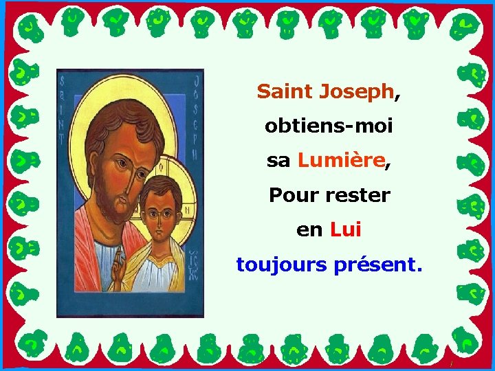 Saint Joseph, obtiens-moi . sa Lumière, Pour rester . en Lui toujours présent. 