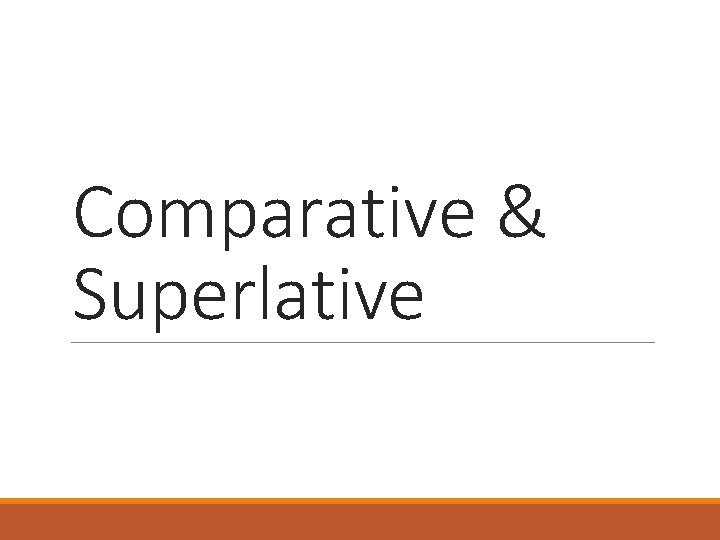 Comparative & Superlative 