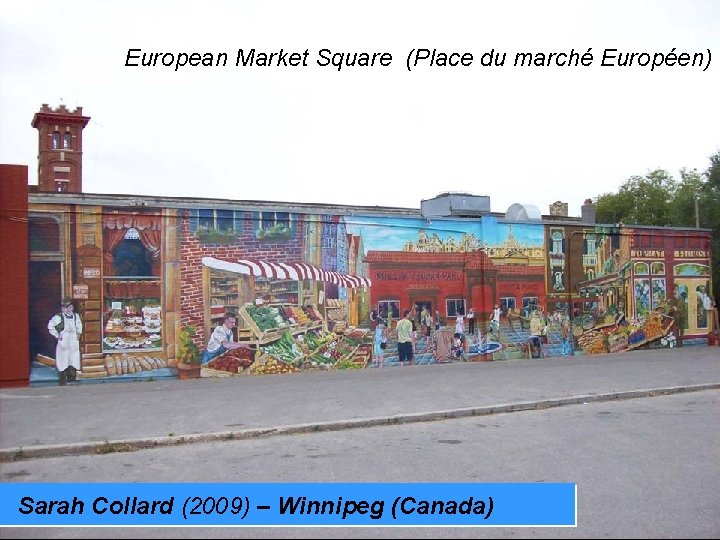 European Market Square (Place du marché Européen) Sarah Collard (2009) – Winnipeg (Canada) 