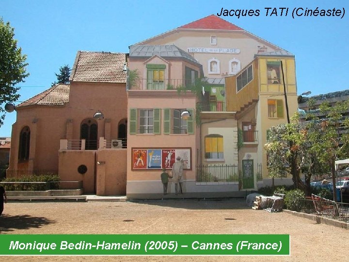 Jacques TATI (Cinéaste) Monique Bedin-Hamelin (2005) – Cannes (France) 