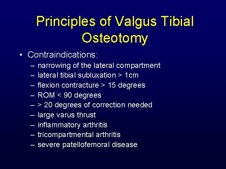 Principles of Valgus Tibial Osteotomy • Contraindications: – – – – – narrowing of