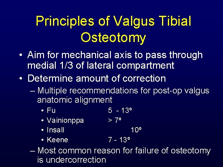 Principles of Valgus Tibial Osteotomy • Aim for mechanical axis to pass through medial