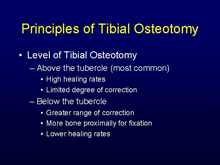 Principles of Tibial Osteotomy • Level of Tibial Osteotomy – Above the tubercle (most