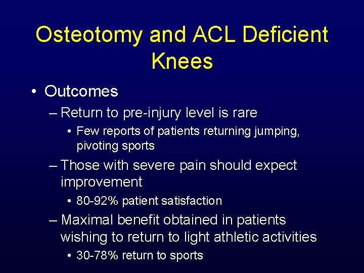 Osteotomy and ACL Deficient Knees • Outcomes – Return to pre-injury level is rare