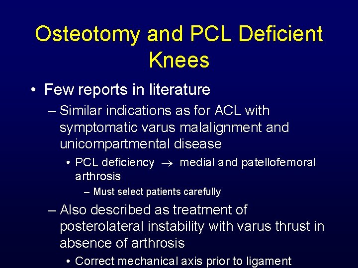 Osteotomy and PCL Deficient Knees • Few reports in literature – Similar indications as