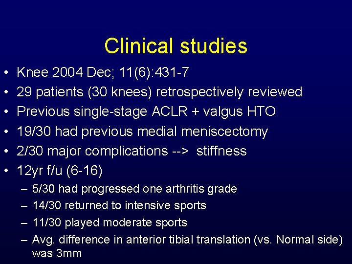 Clinical studies • • • Knee 2004 Dec; 11(6): 431 -7 29 patients (30