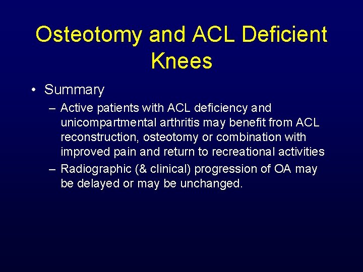 Osteotomy and ACL Deficient Knees • Summary – Active patients with ACL deficiency and