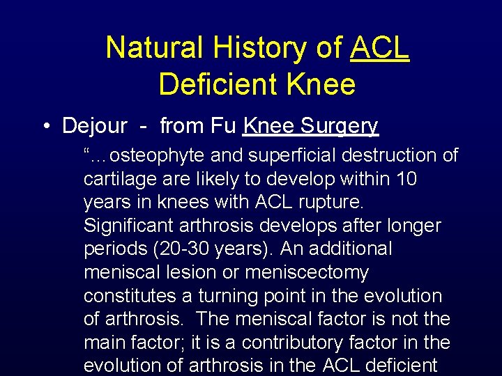 Natural History of ACL Deficient Knee • Dejour - from Fu Knee Surgery “…osteophyte