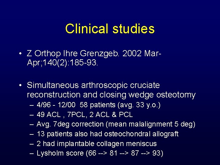 Clinical studies • Z Orthop Ihre Grenzgeb. 2002 Mar. Apr; 140(2): 185 -93. •