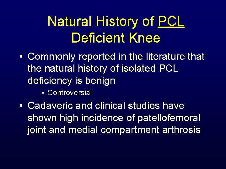 Natural History of PCL Deficient Knee • Commonly reported in the literature that the