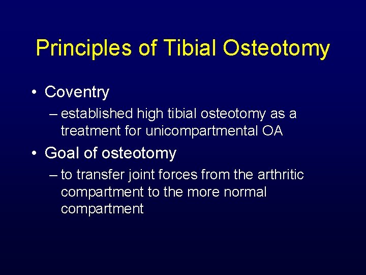 Principles of Tibial Osteotomy • Coventry – established high tibial osteotomy as a treatment