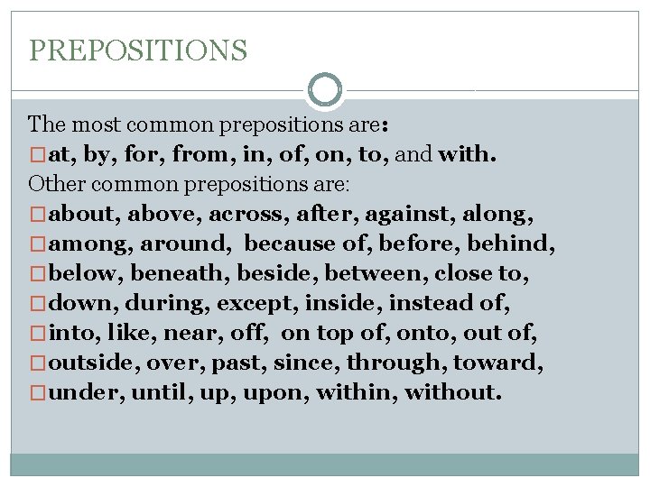 PREPOSITIONS The most common prepositions are: �at, by, for, from, in, of, on, to,