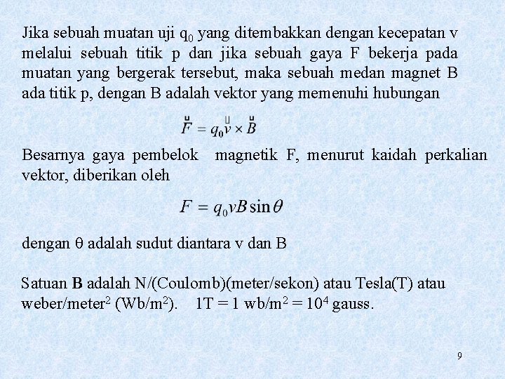 Jika sebuah muatan uji q 0 yang ditembakkan dengan kecepatan v melalui sebuah titik