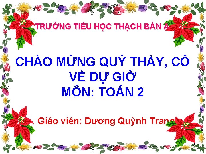 TRƯỜNG TIỂU HỌC THẠCH BÀN A CHÀO MỪNG QUÝ THẦY, CÔ VỀ DỰ GIỜ