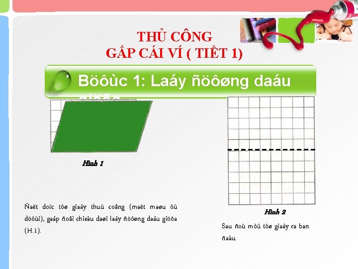 THỦ CÔNG GẤP CÁI VÍ ( TIẾT 1) Böôùc 1: Laáy ñöôøng daáu giöõa