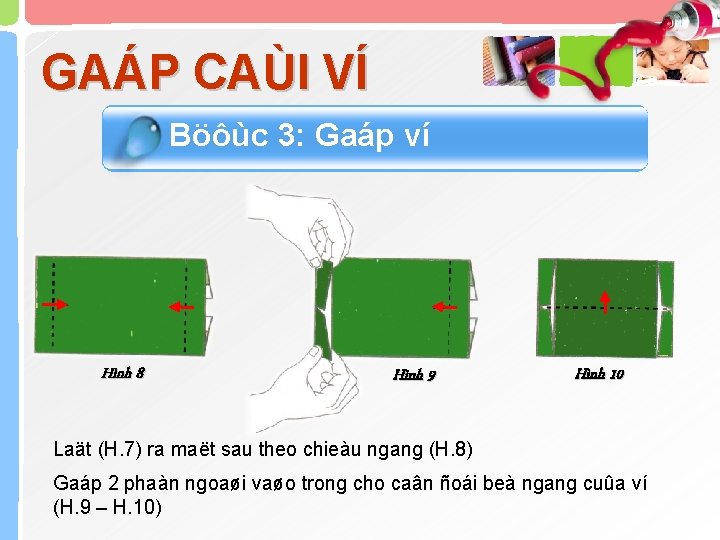 GAÁP CAÙI VÍ Böôùc 3: Gaáp ví Hình 3 Hình 8 Hình 9 Hình
