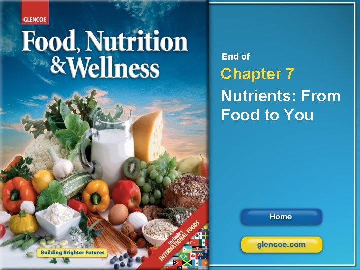 Chapter 7 Nutrients: From Food to You End of Chapter 7 Nutrients: From Food