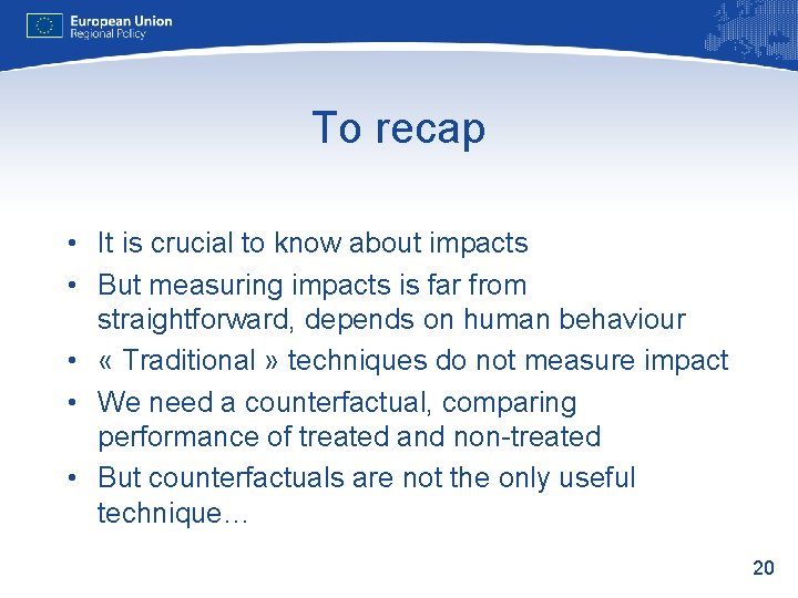 To recap • It is crucial to know about impacts • But measuring impacts