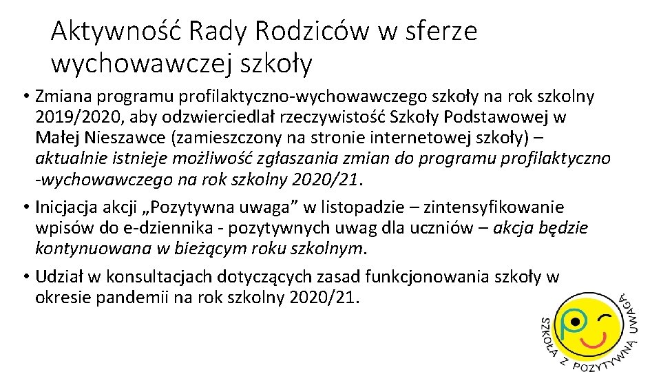 Aktywność Rady Rodziców w sferze wychowawczej szkoły • Zmiana programu profilaktyczno-wychowawczego szkoły na rok