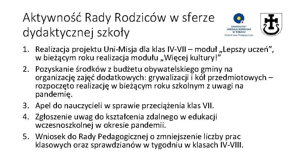 Aktywność Rady Rodziców w sferze dydaktycznej szkoły 1. Realizacja projektu Uni-Misja dla klas IV-VII