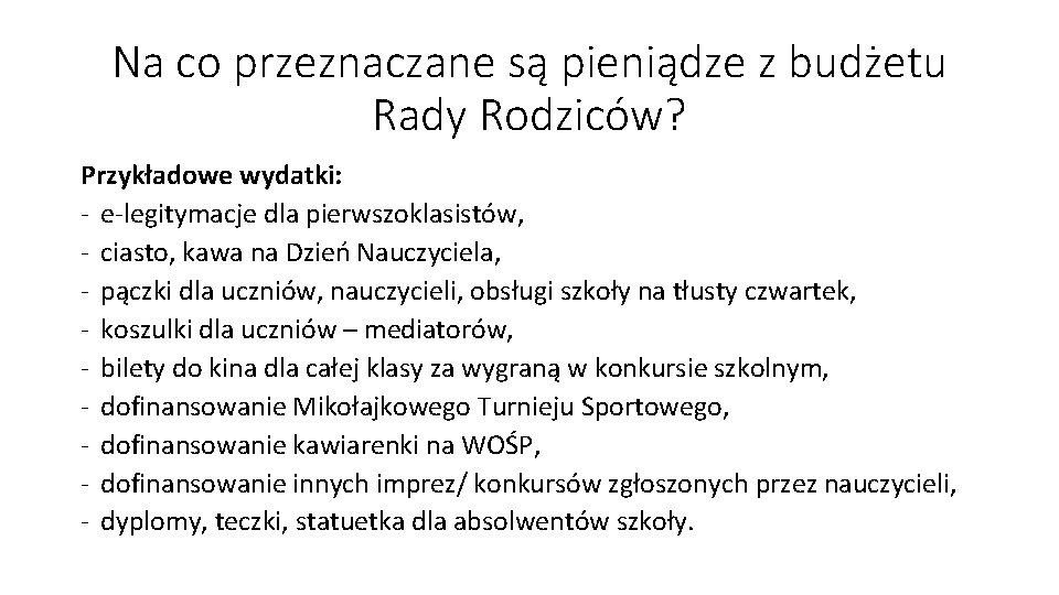 Na co przeznaczane są pieniądze z budżetu Rady Rodziców? Przykładowe wydatki: - e-legitymacje dla