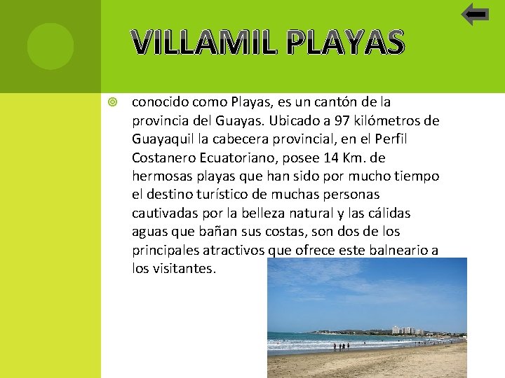VILLAMIL PLAYAS conocido como Playas, es un cantón de la provincia del Guayas. Ubicado