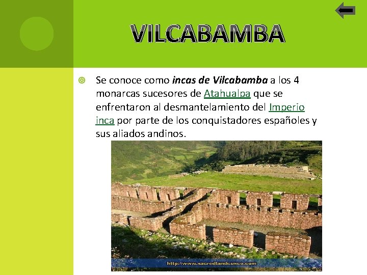 VILCABAMBA Se conoce como incas de Vilcabamba a los 4 monarcas sucesores de Atahualpa