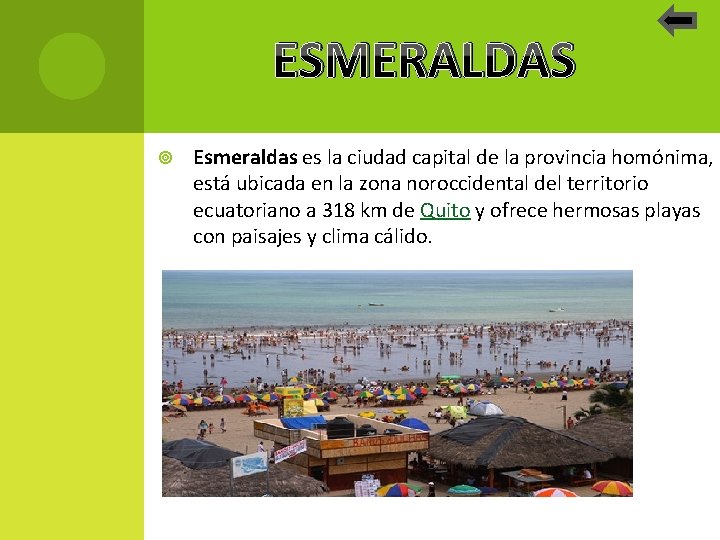 ESMERALDAS Esmeraldas es la ciudad capital de la provincia homónima, está ubicada en la