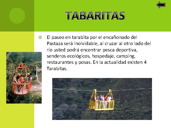 TABARITAS El paseo en tarabita por el encañonado del Pastaza será inolvidable, al cruzar