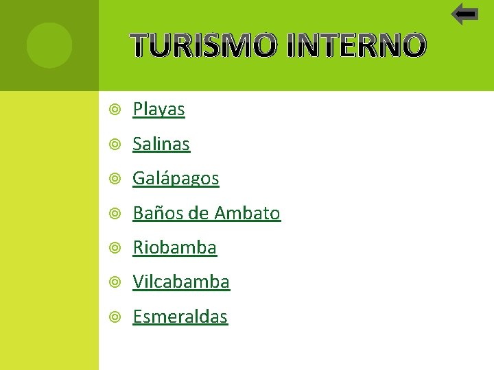 TURISMO INTERNO Playas Salinas Galápagos Baños de Ambato Riobamba Vilcabamba Esmeraldas 