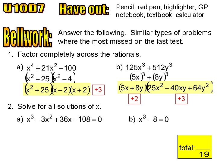 Pencil, red pen, highlighter, GP notebook, textbook, calculator Answer the following. Similar types of