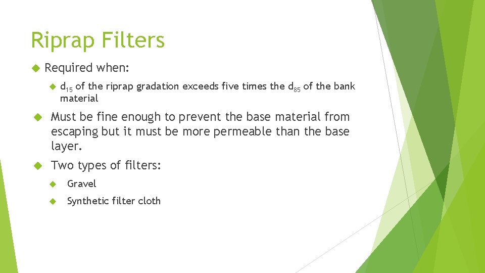 Riprap Filters Required when: d 15 of the riprap gradation exceeds five times the